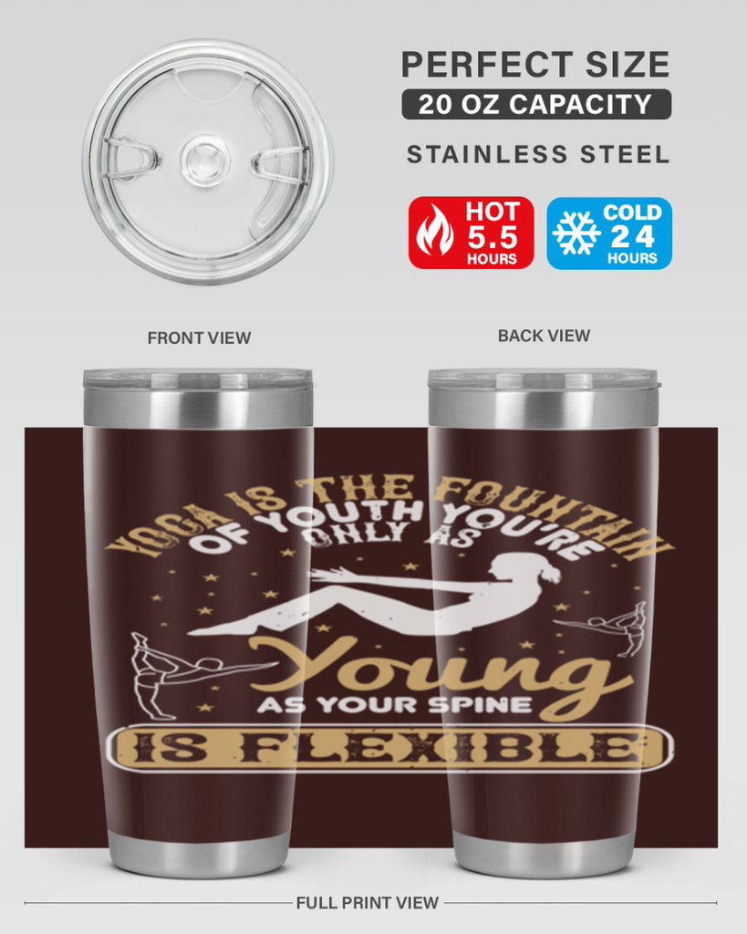 yoga is the fountain of youth you’re only as young as your spine is flexible 22#- yoga- Tumbler
