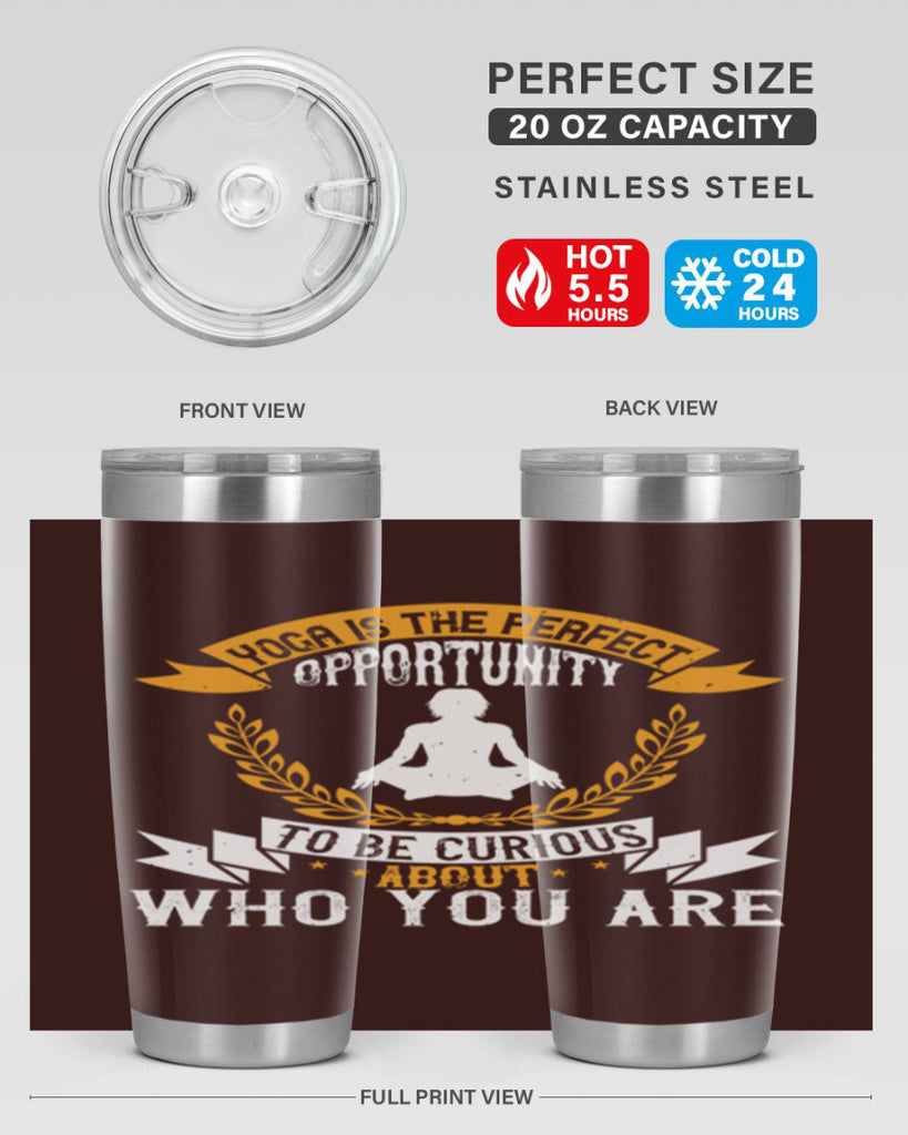 yoga is the perfect opportunity to be curious about who you are 18#- yoga- Tumbler