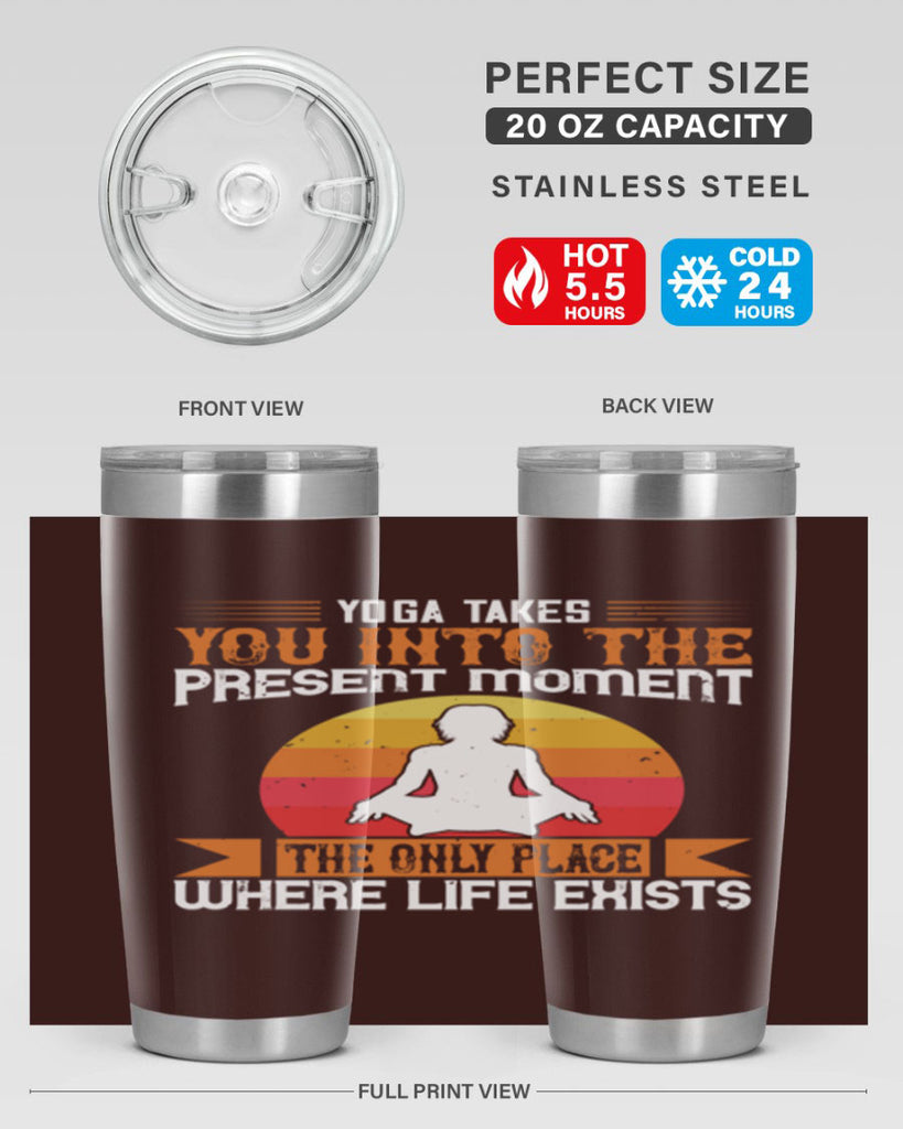yoga takes you into the present moment the only place where life exists 8#- yoga- Tumbler