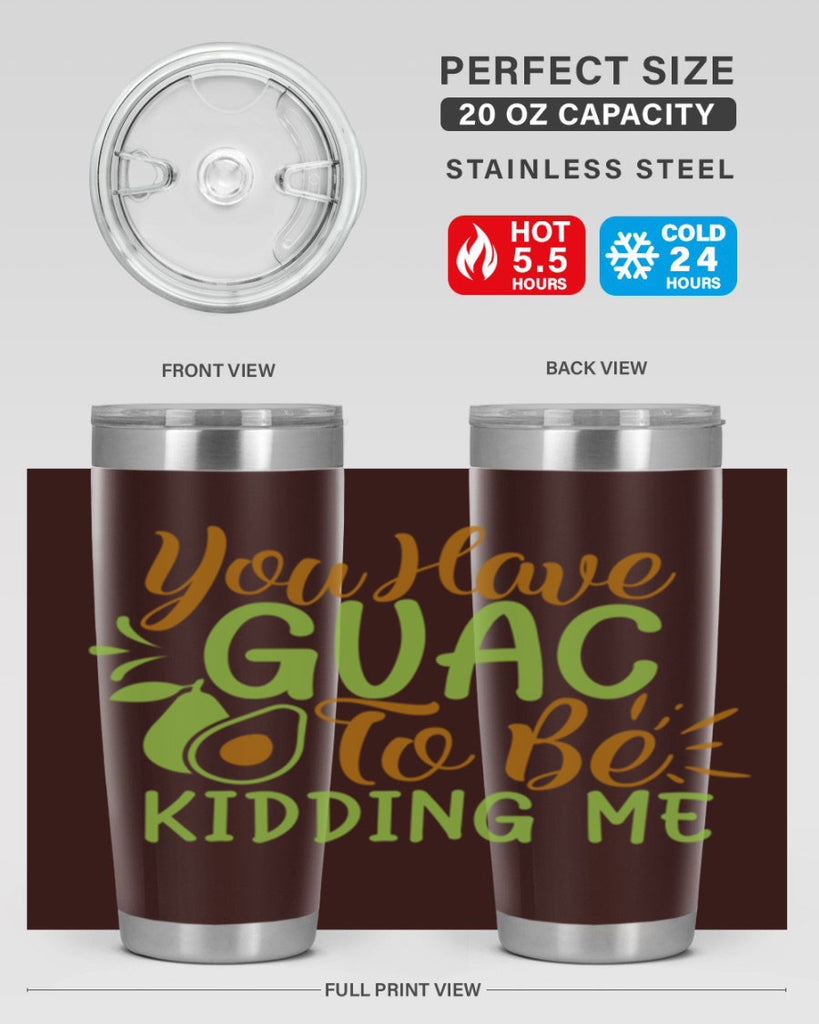 you have guac to be kidding me 1#- avocado- Tumbler