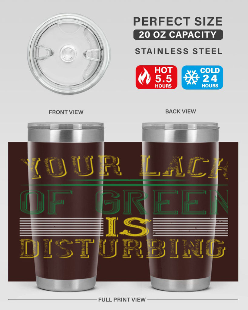 your lack of green is disturbing Style 2#- St Patricks Day- Tumbler