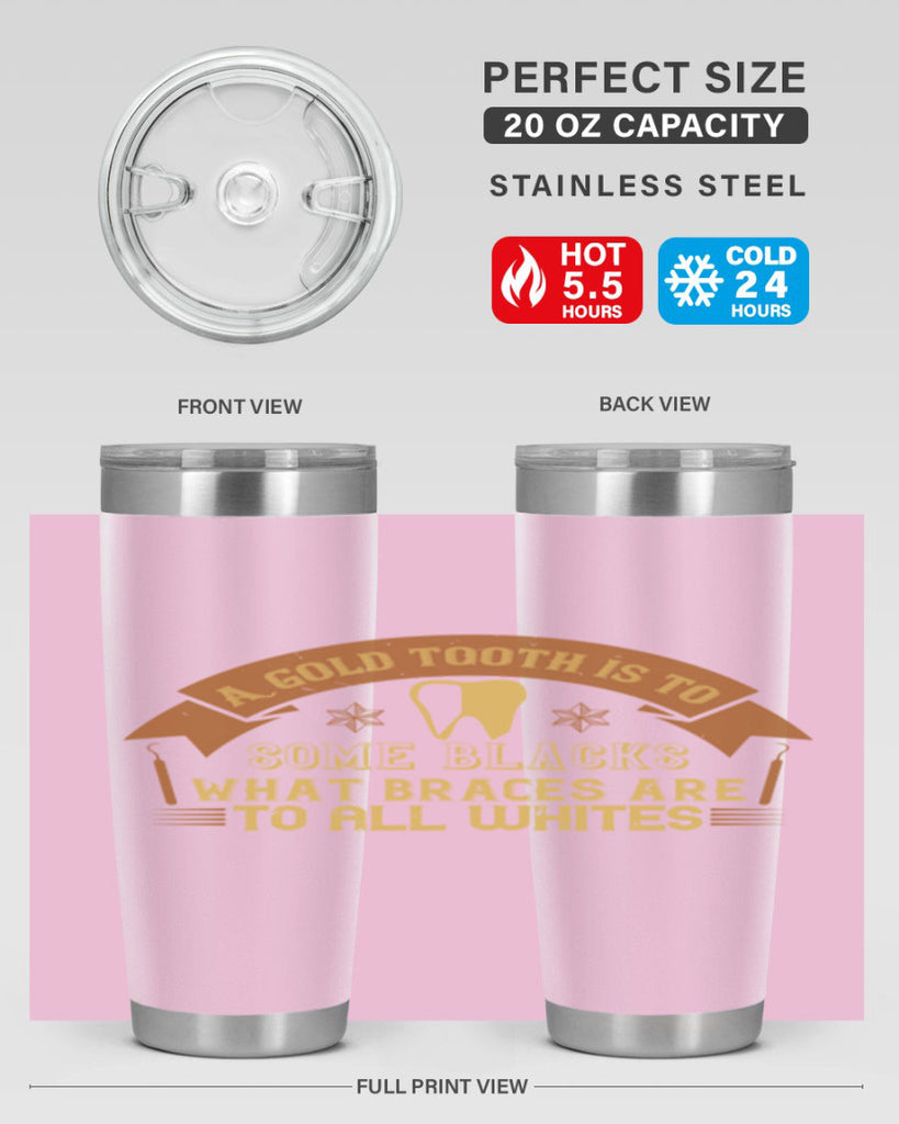 A gold tooth is to some blacks Style 28#- dentist- tumbler