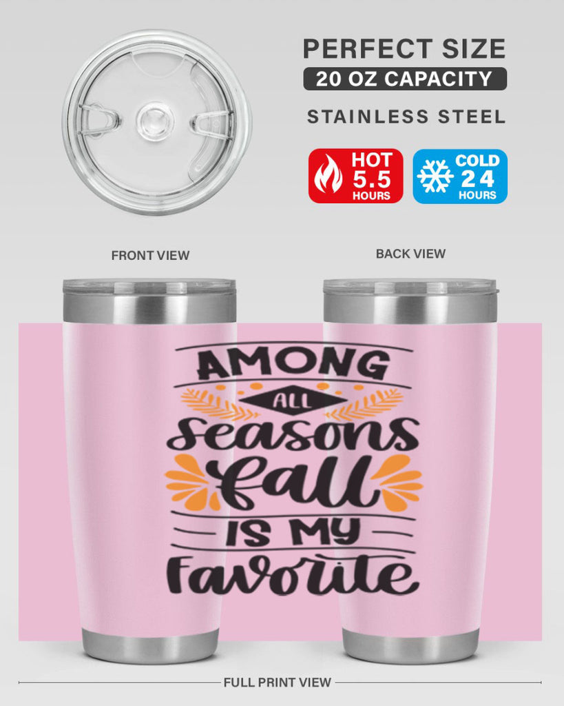 Among All Seasons Fall Is My Favorite 471#- fall- Tumbler