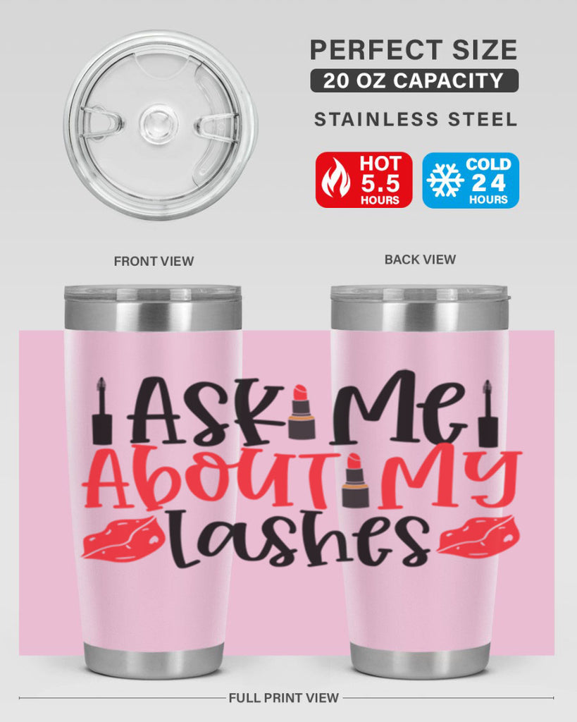 Ask Me About My Lashes Style 255#- make up- Tumbler