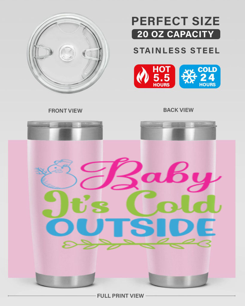 Baby Its Cold Outside 18#- winter- Tumbler