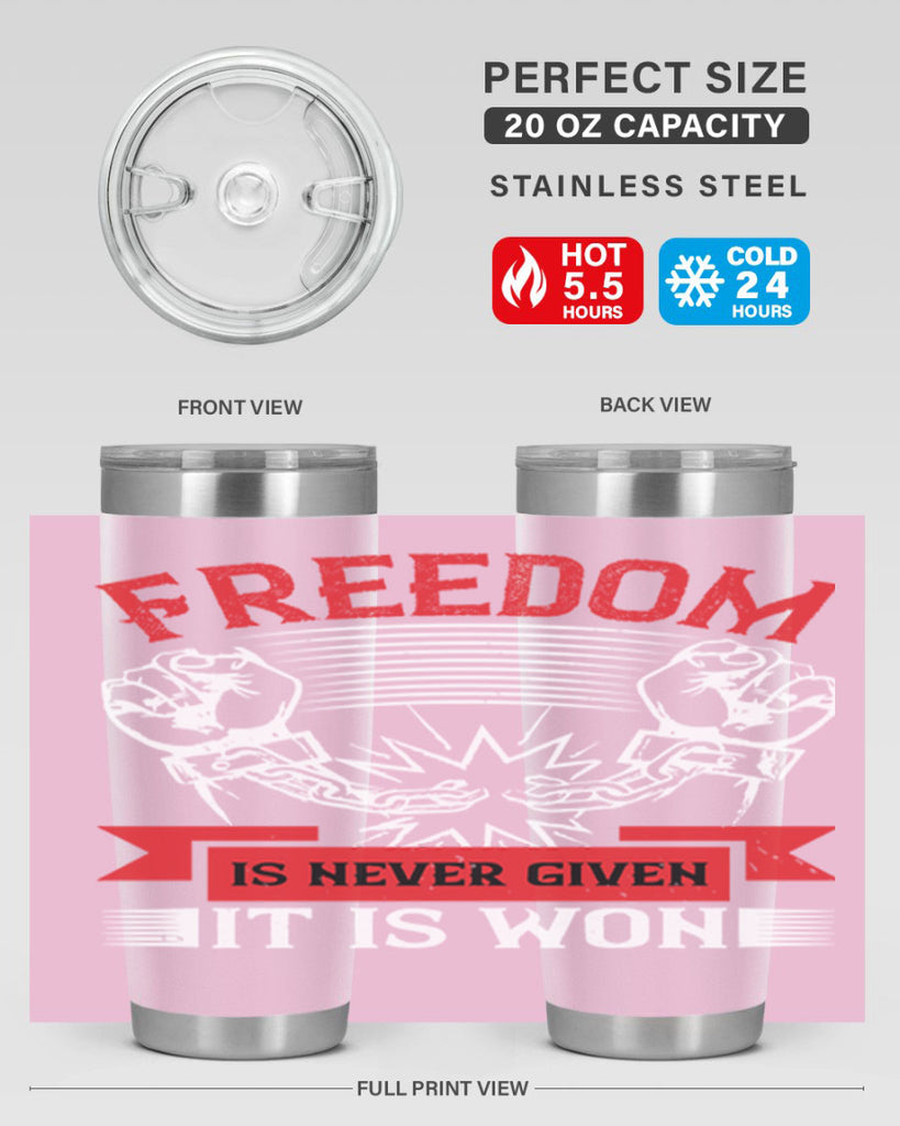 Freedom is never given it is won Style 89#- Fourt Of July- Tumbler