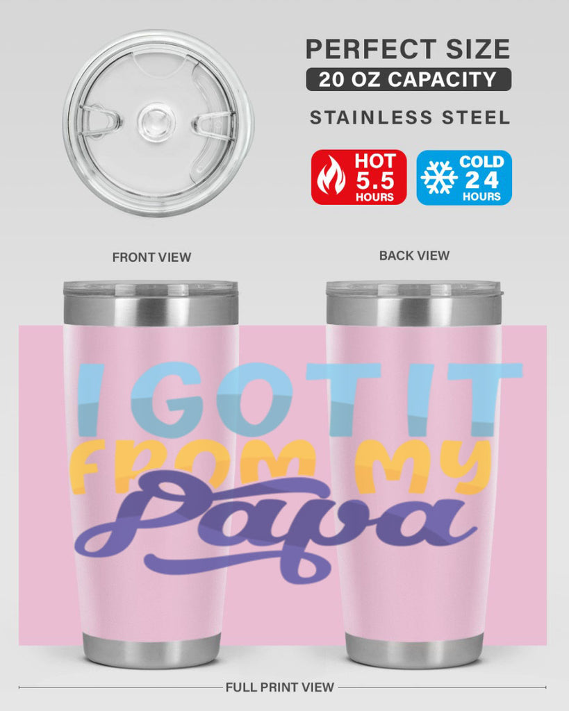 I Got It From My Papa 56#- grandpa - papa- Tumbler