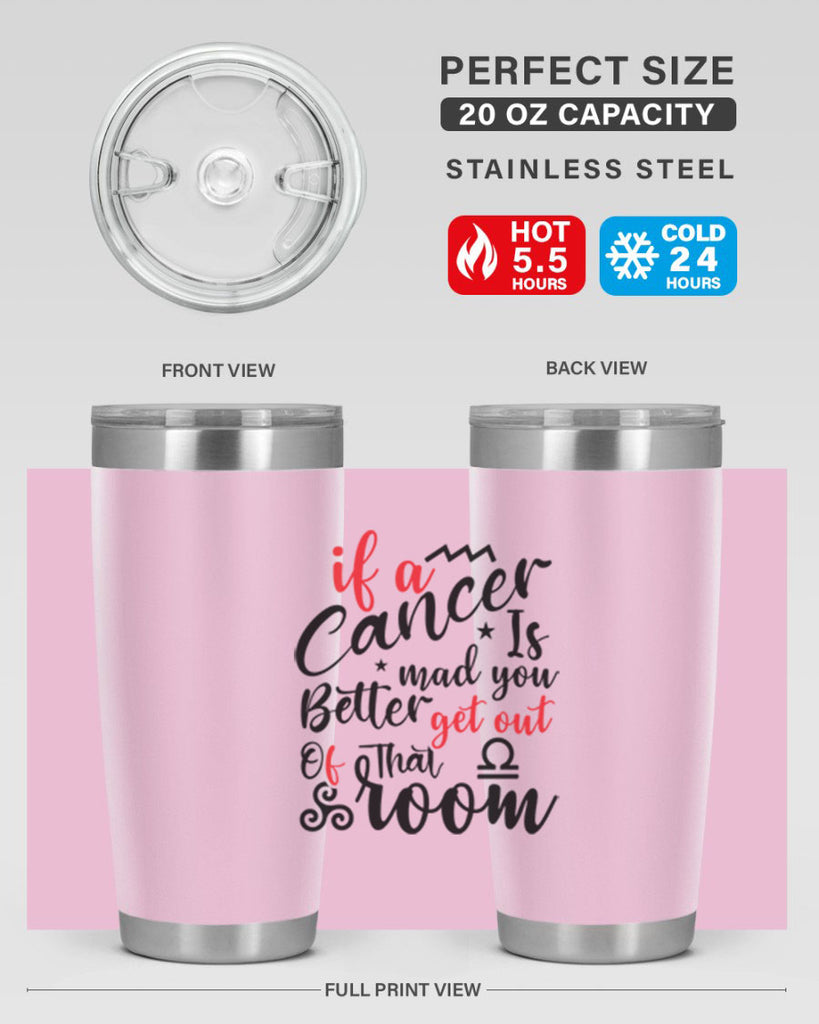 If A Cancer Is Mad You Better Get Out Of That Room 250#- zodiac- Tumbler