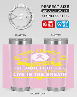 If you want to conquer the anxiety of life live in the moment live in the breath Style 41#- self awareness- Tumbler