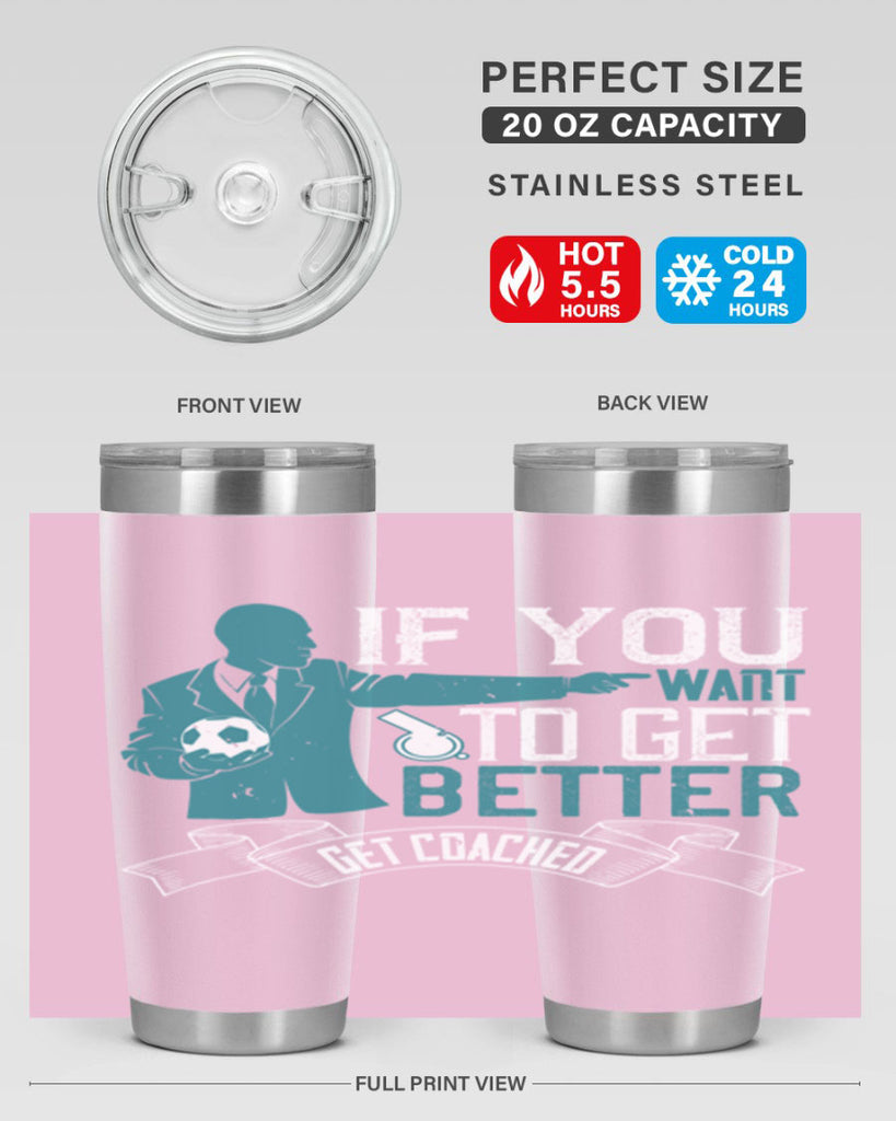 If you want to get better get coached Style 30#- coaching- tumbler