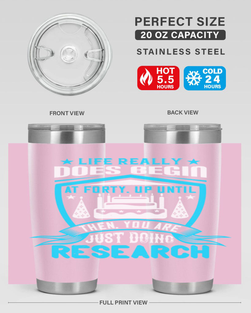 Life really does begin at forty Up until then you are just doing research Style 63#- birthday- tumbler