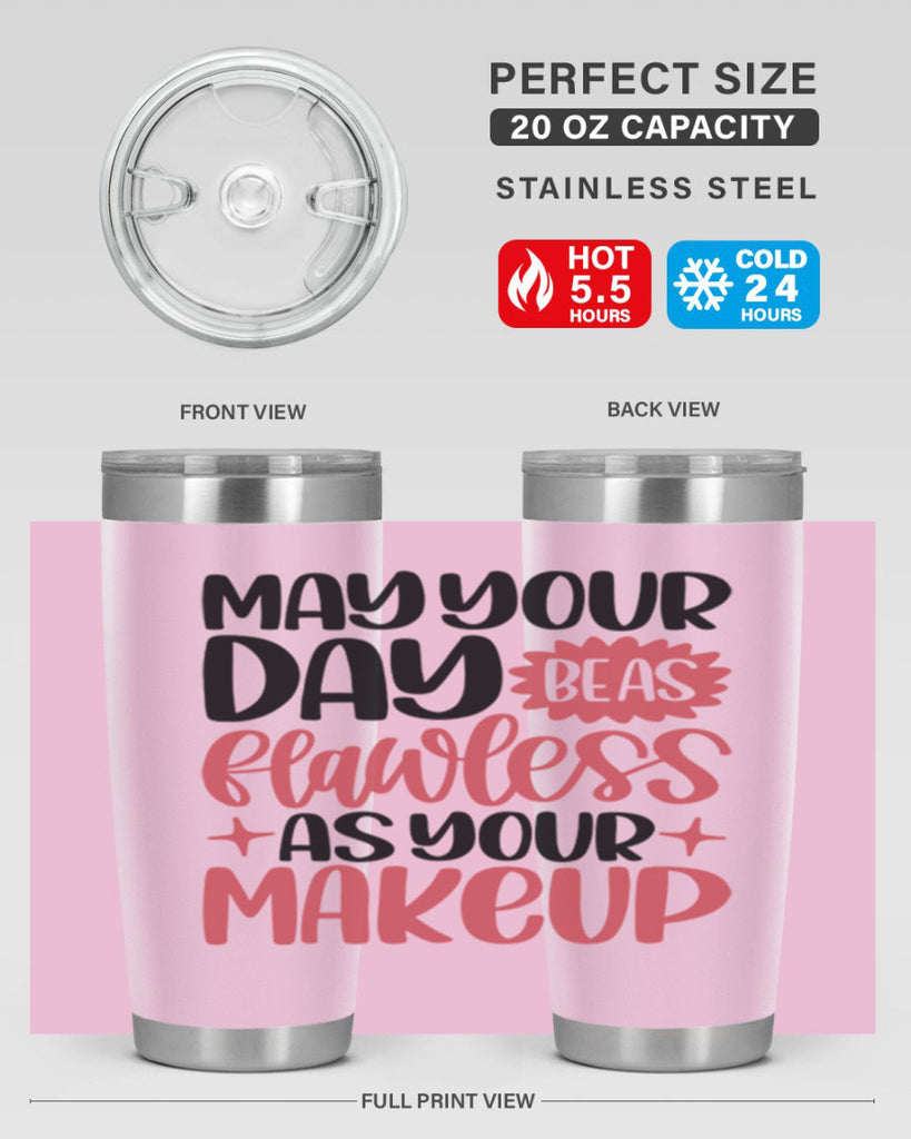 May Your Day Be As Flawless As Your Makeup Style 37#- make up- Tumbler