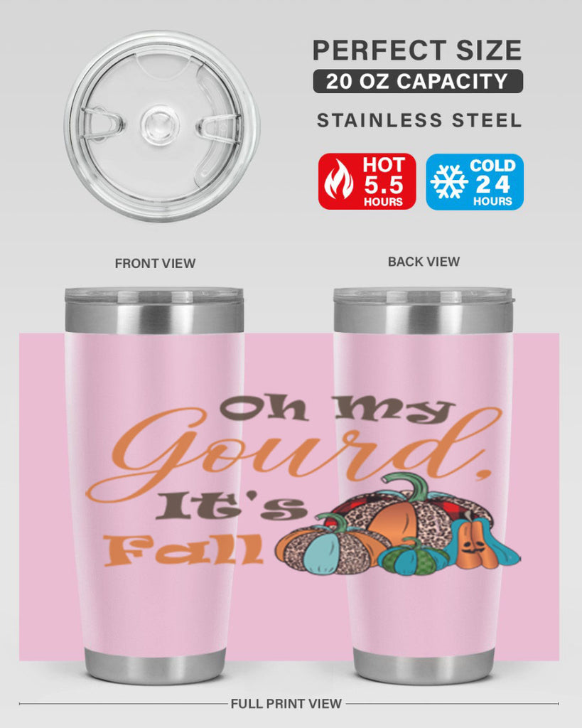 Oh My Gourd It s Fall 458#- fall- Tumbler