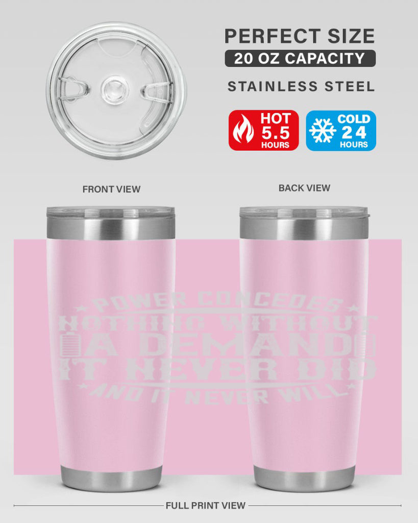 Power concedes nothing without a demand It never did and it never will Style 20#- electrician- tumbler