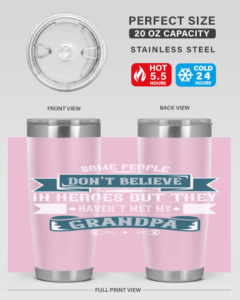 Some people don’t believe in HEROES but they haven’t met my Grandpa 67#- grandpa - papa- Tumbler