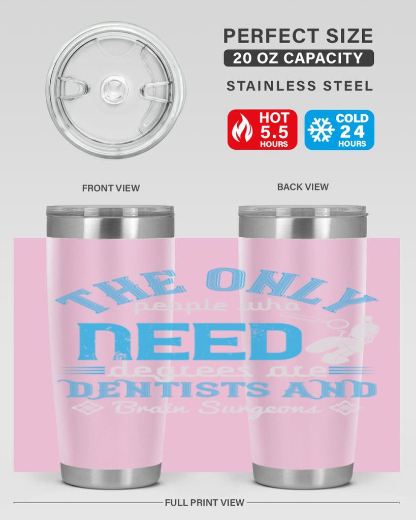 The only peple who need Style 14#- dentist- tumbler