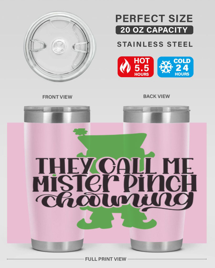 They Call Me Mister Pinch Charming Style 24#- St Patricks Day- Tumbler