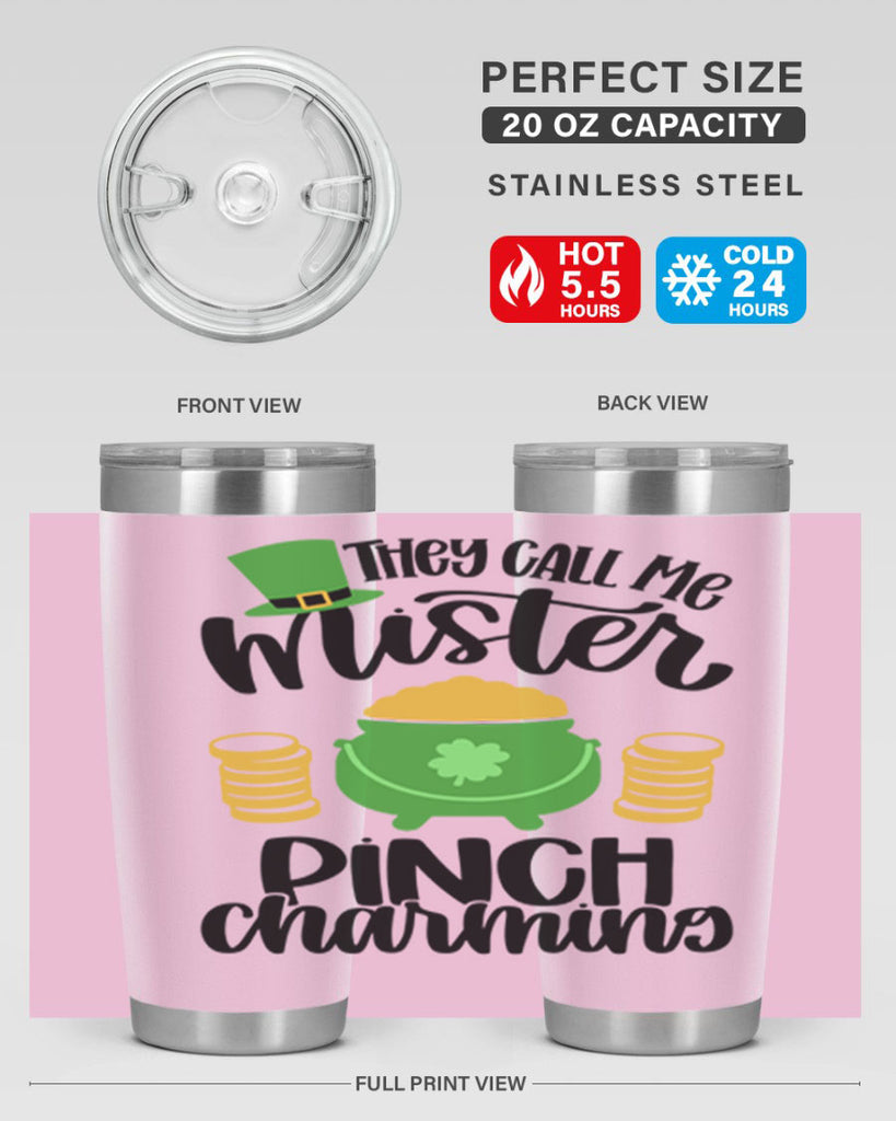 They Call Me Mister Pinch Charming Style 25#- St Patricks Day- Tumbler