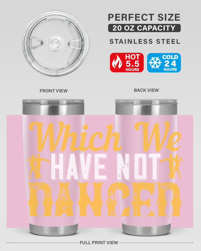 We should consider every day lost on which we have not danced at least once 42#- dance- Tumbler