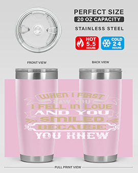 When I first saw you I fell in love and you smiled because you knew Style 12#- pig- Tumbler