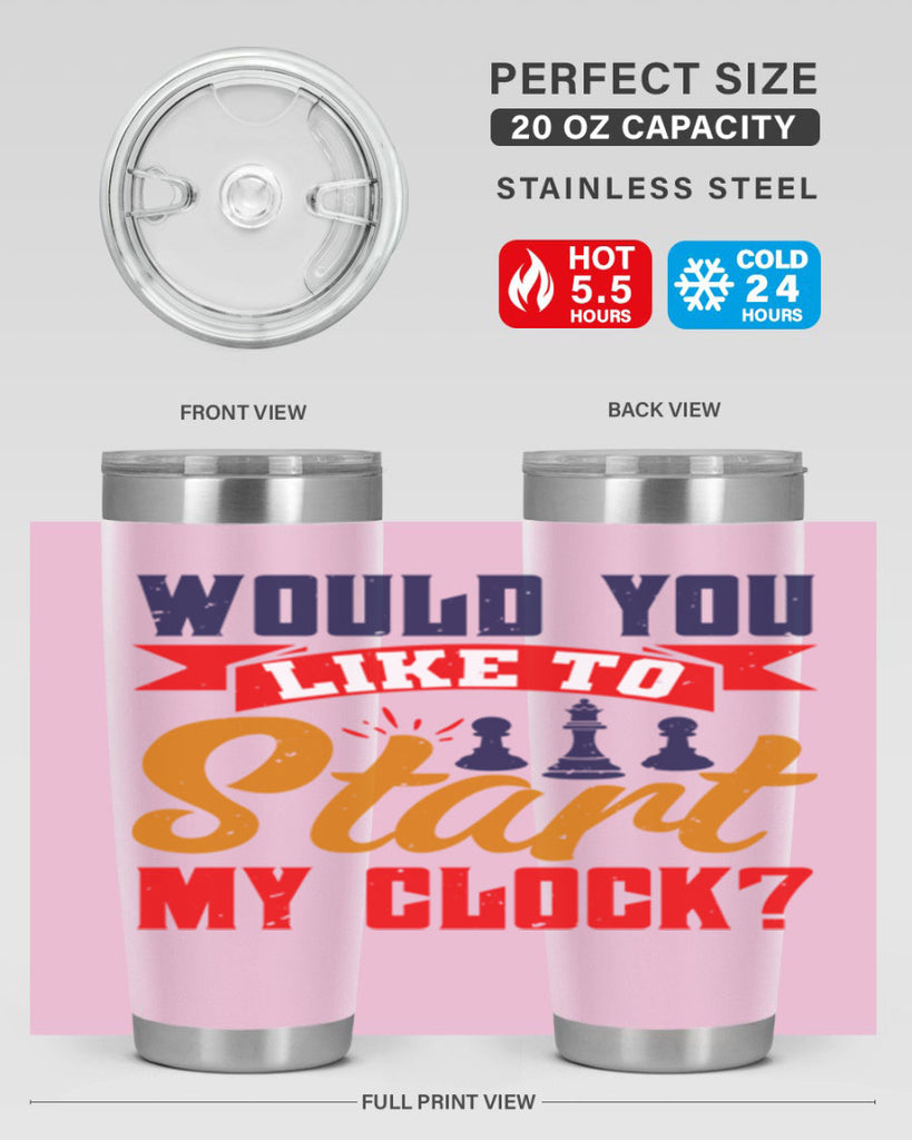 Would you like to start my clock 12#- chess- Tumbler
