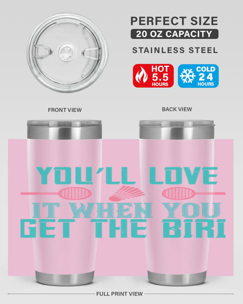 You’ll love it when you get the bird 1733#- badminton- Tumbler