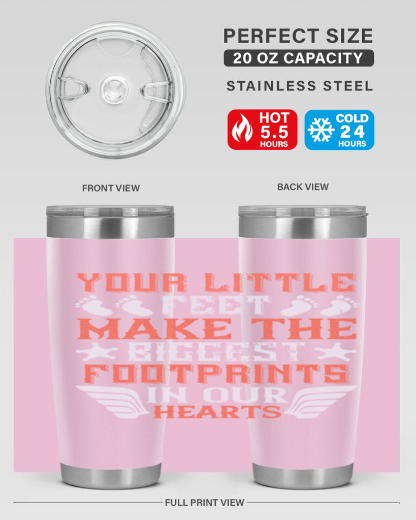 Your little feet make the biggest footprints in our hearts Style 1#- baby- tumbler