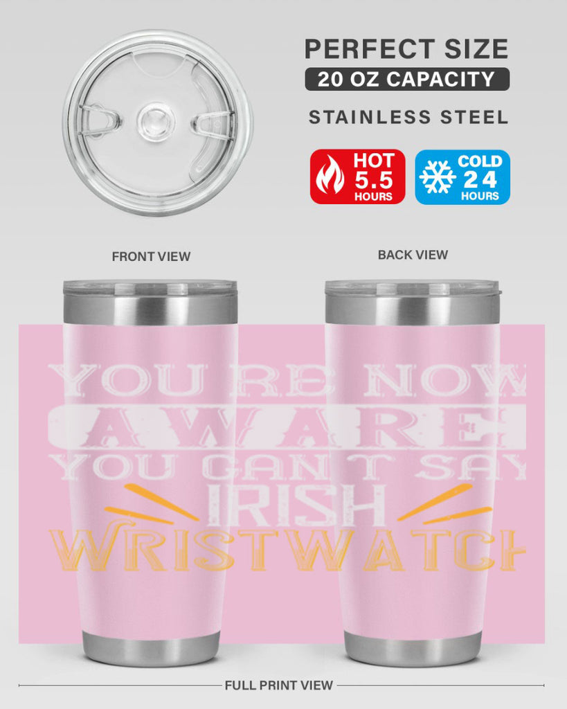 Youre now aware you cant say Irish Wristwatch Style 4#- St Patricks Day- Tumbler