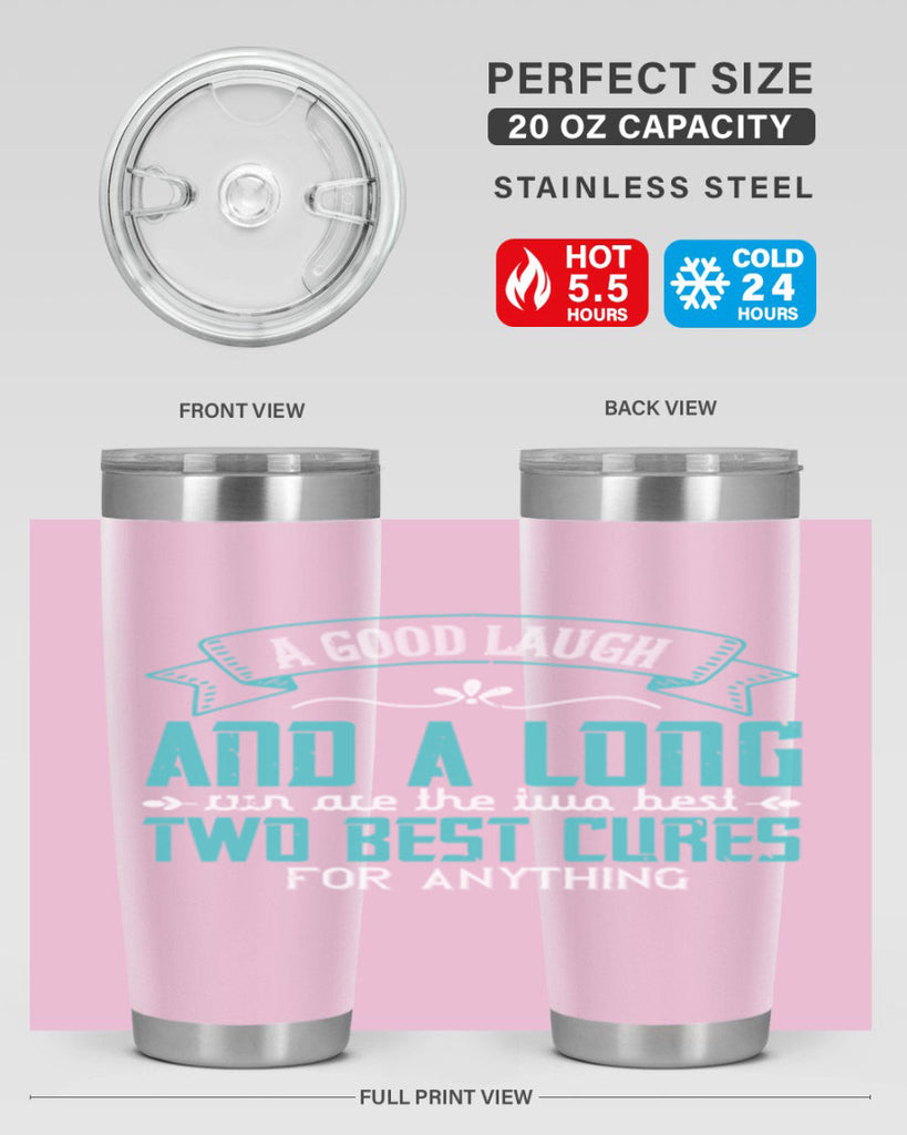 a good laugh and a long run are the two best cures for anything 50#- running- Tumbler