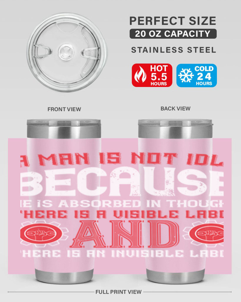 a man is not idle because he is absorbed in thought there is a visible labor invisible labor 48#- labor day- Tumbler