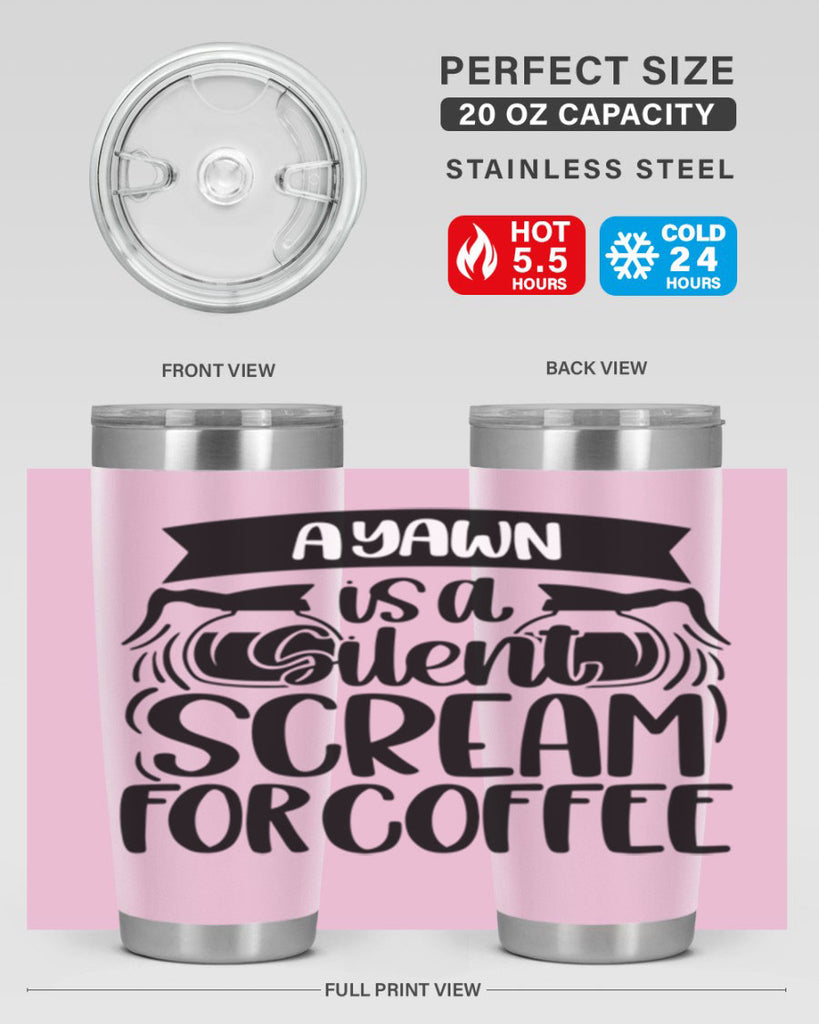 a yawn is a silent scream 190#- coffee- Tumbler