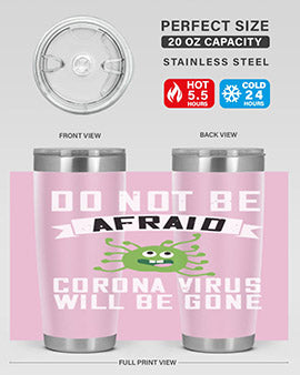 do not be afraid corona virus will be gone Style 56#- corona virus- Tumbler