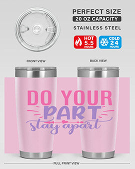 do your part stay apart Style 52#- corona virus- Tumbler