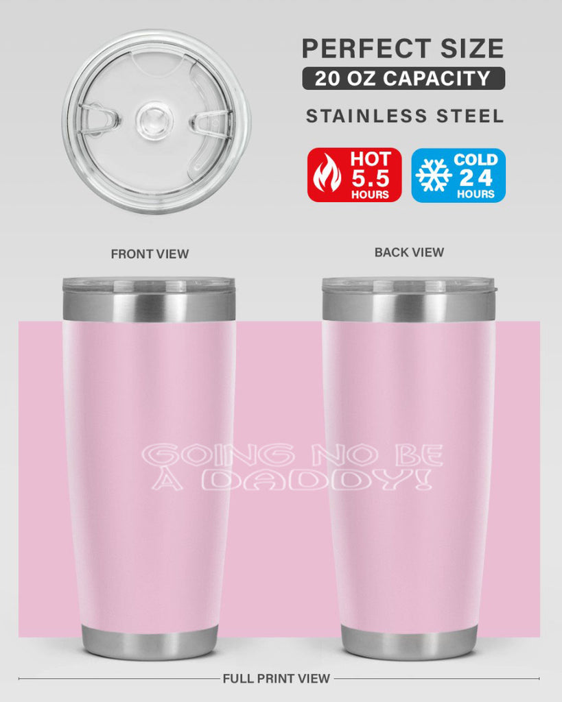going no be a daddyh 13#- dad- Tumbler