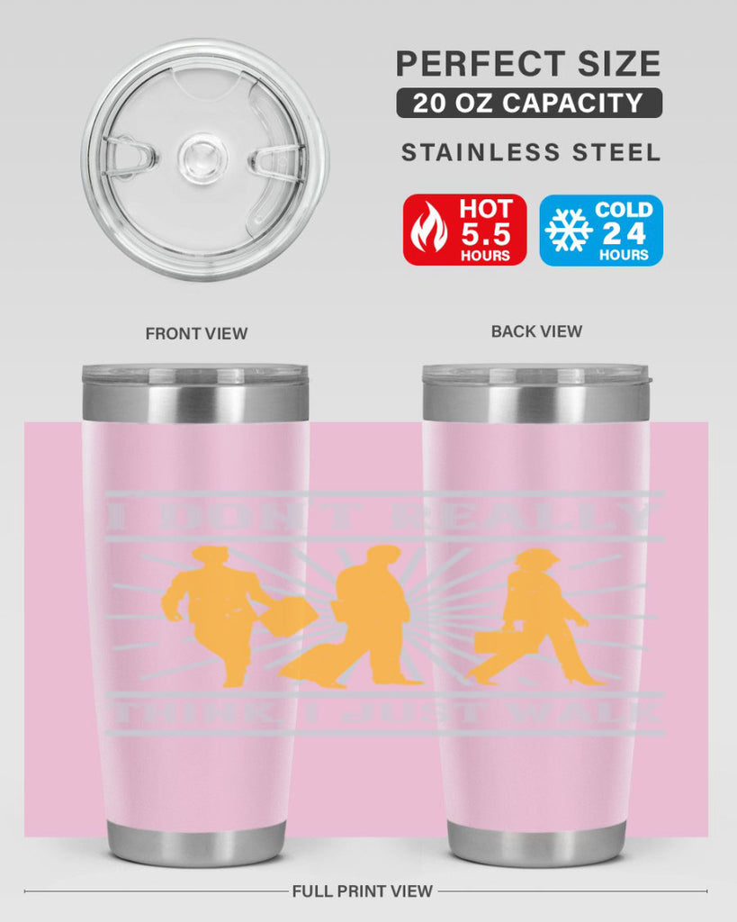 i dont really think i just walk 79#- walking- Tumbler