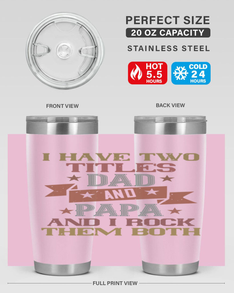 i have two titles dad and papa and i rock 40#- grandpa - papa- Tumbler