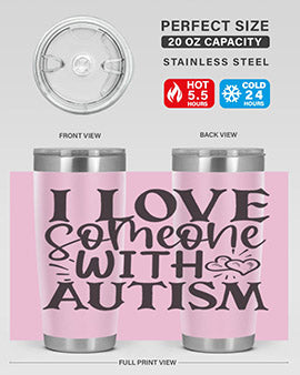 i love someone with autism Style 22#- autism- Tumbler