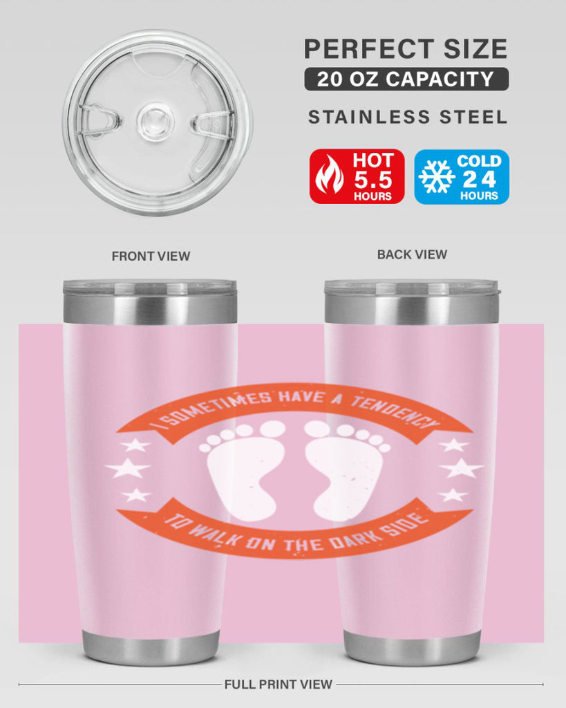 i sometimes have a tendency to walk on the dark side 63#- walking- Tumbler