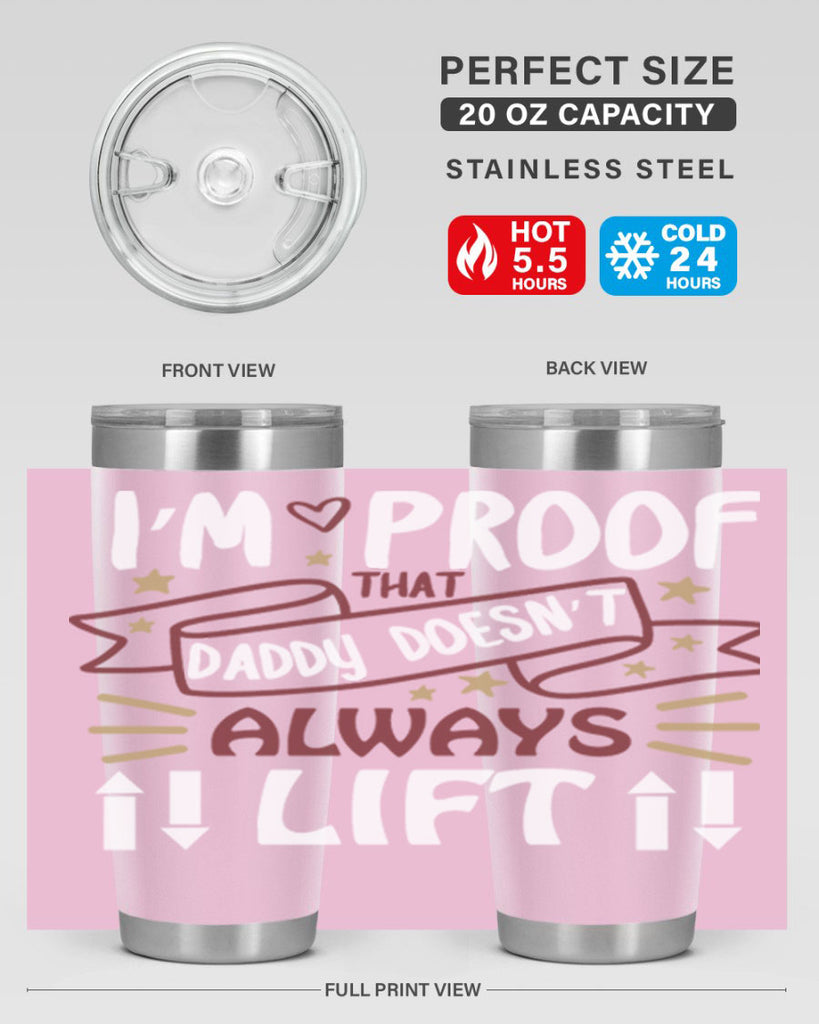 i’m proof that daddy doesn’t always lift 86#- fathers day- Tumbler