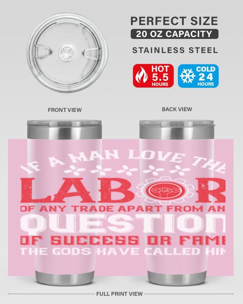if a man love the labor of any trade apart from any question of success 36#- labor day- Tumbler