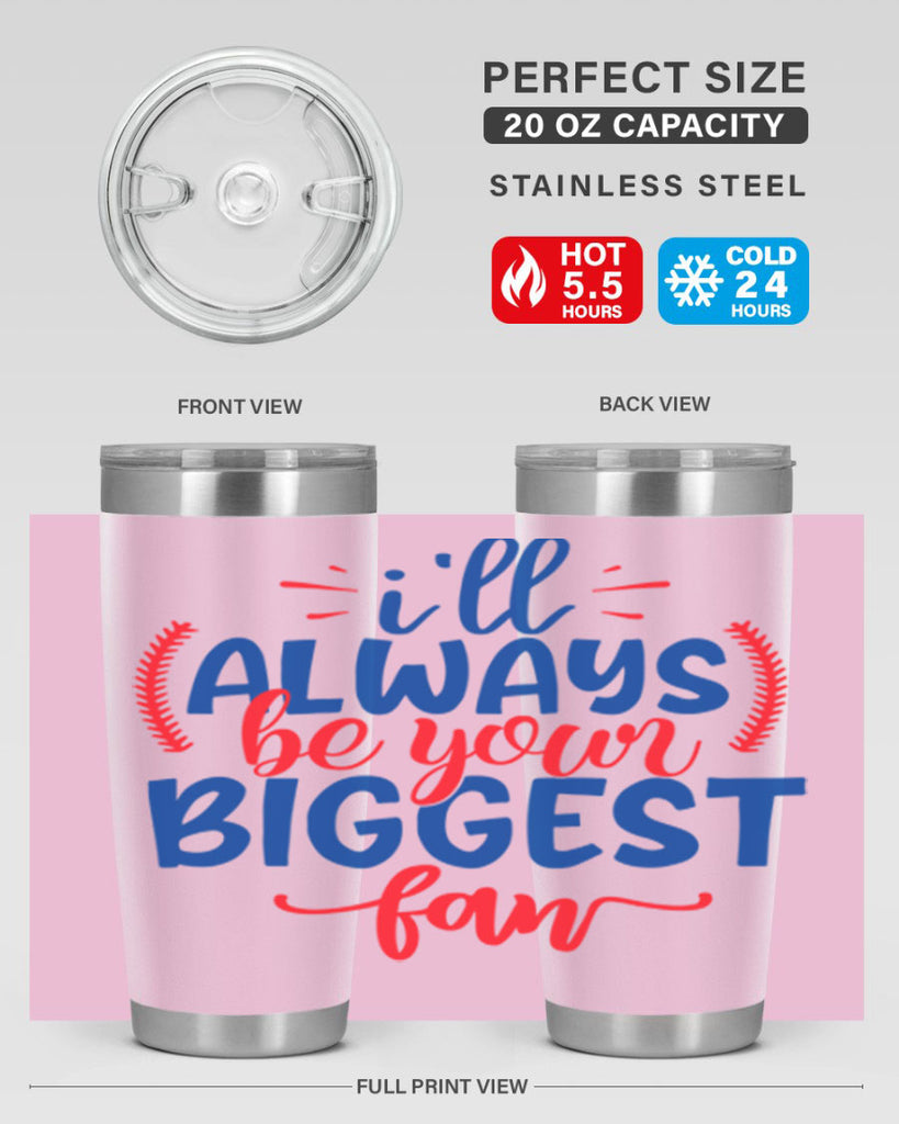 ill always be your biggest fan 2073#- baseball- Tumbler