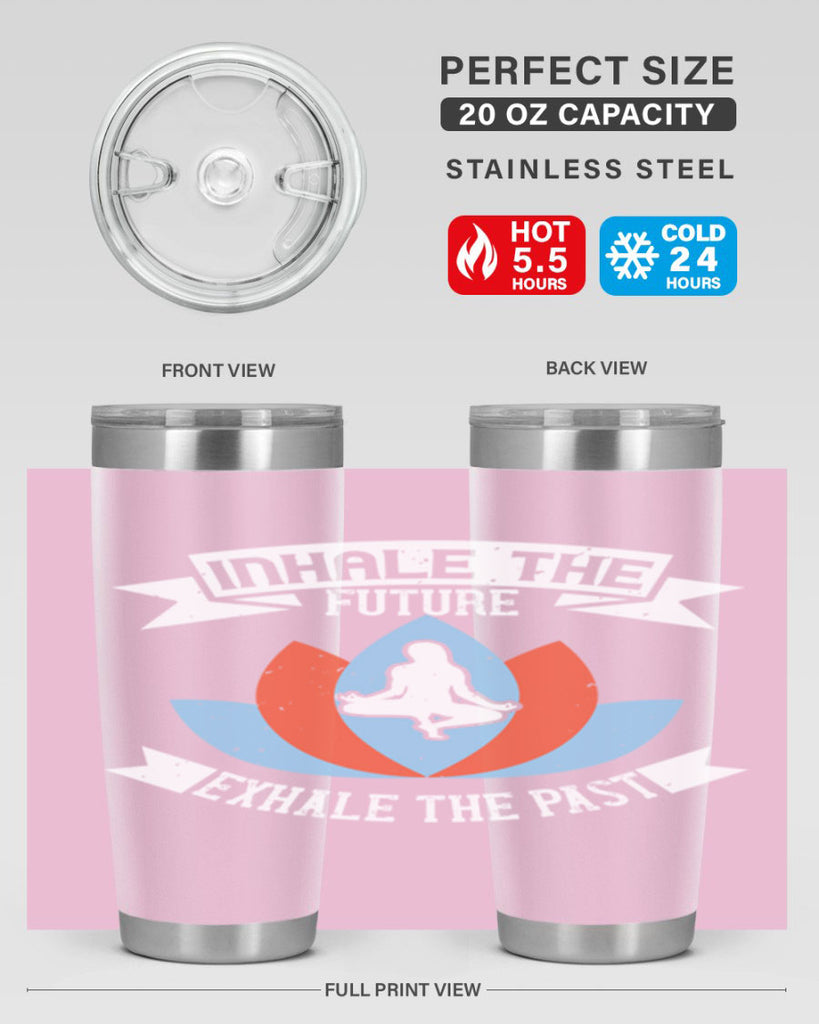 inhale the future exhale the past 84#- yoga- Tumbler