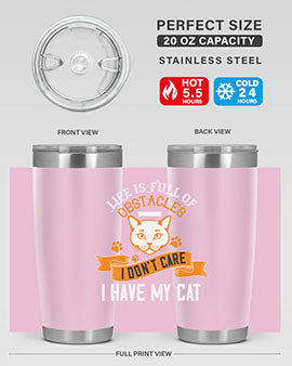 life is full of obstacles idont care ihave my cat Style 66#- cat- Tumbler