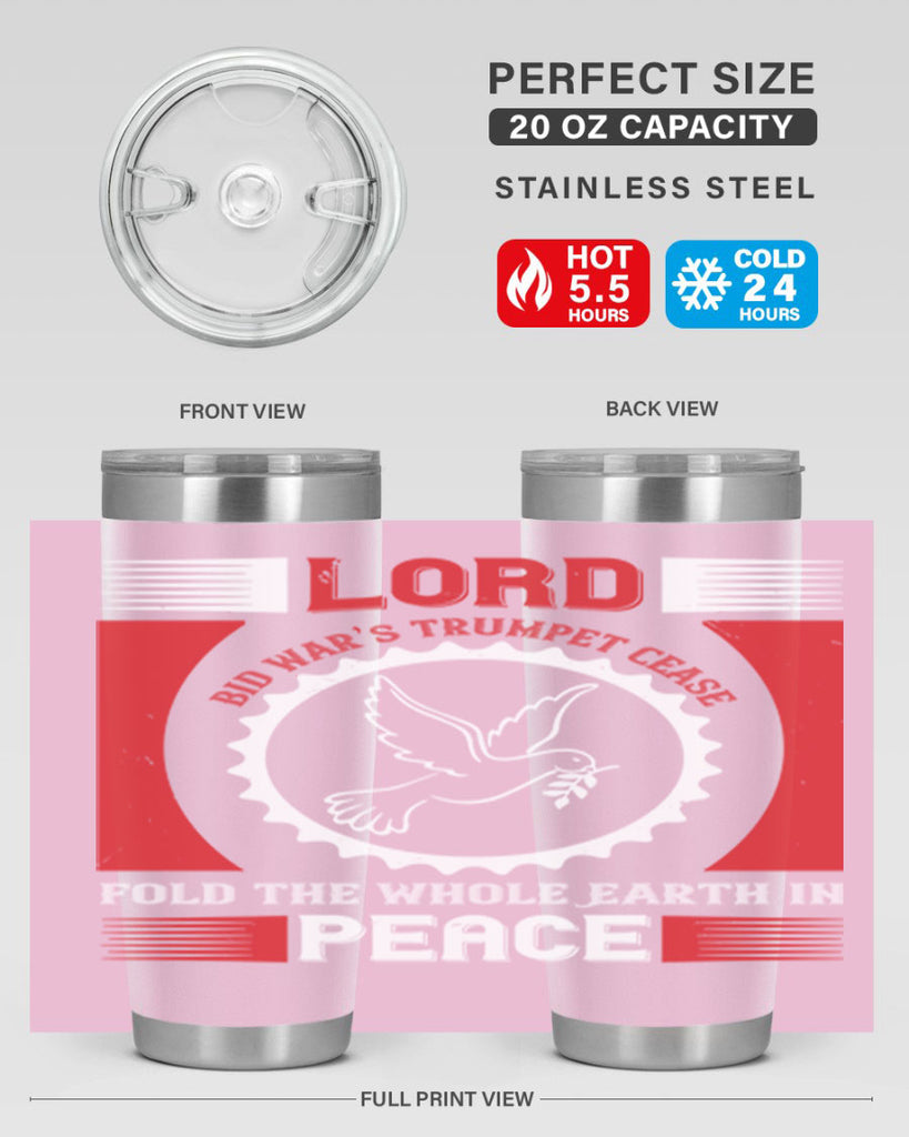 lord bid war’s trumpet cease fold the whole earth in peace 48#- Veterns Day- Tumbler