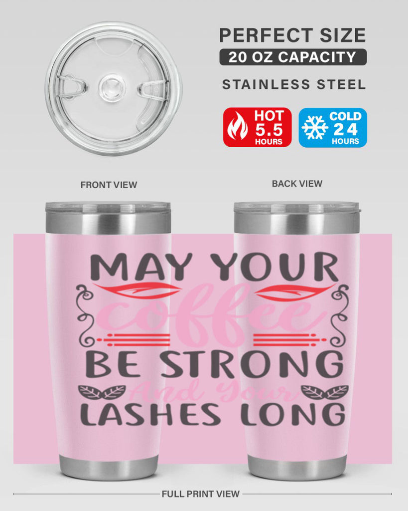 may your coffee be strong and your lashes long Style 151#- make up- Tumbler