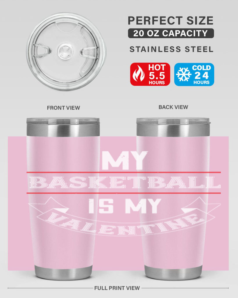 my basketball is my valentine 39#- valentines day- Tumbler