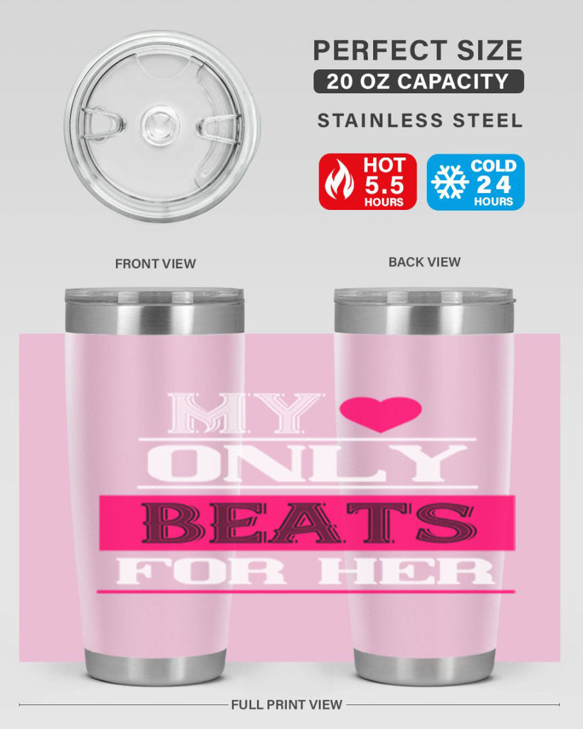 my love only beats for her 36#- valentines day- Tumbler