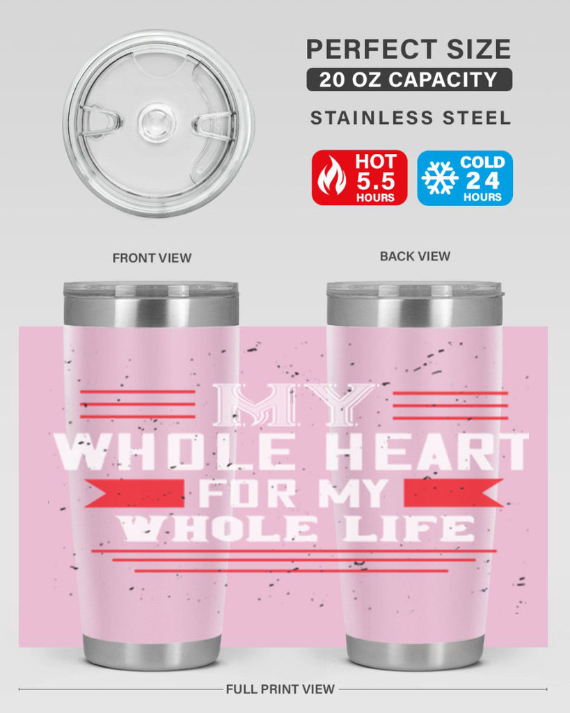 my whole heart for my whole life 33#- valentines day- Tumbler