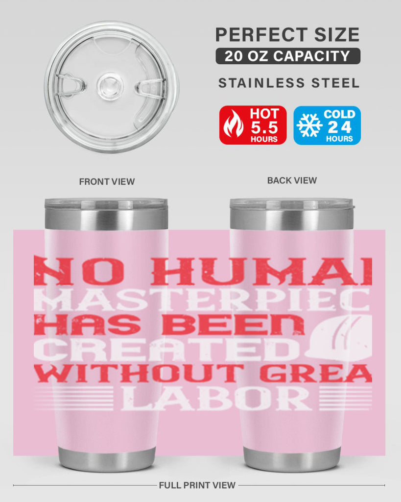 no human masterpiece has been created without great labor 24#- labor day- Tumbler