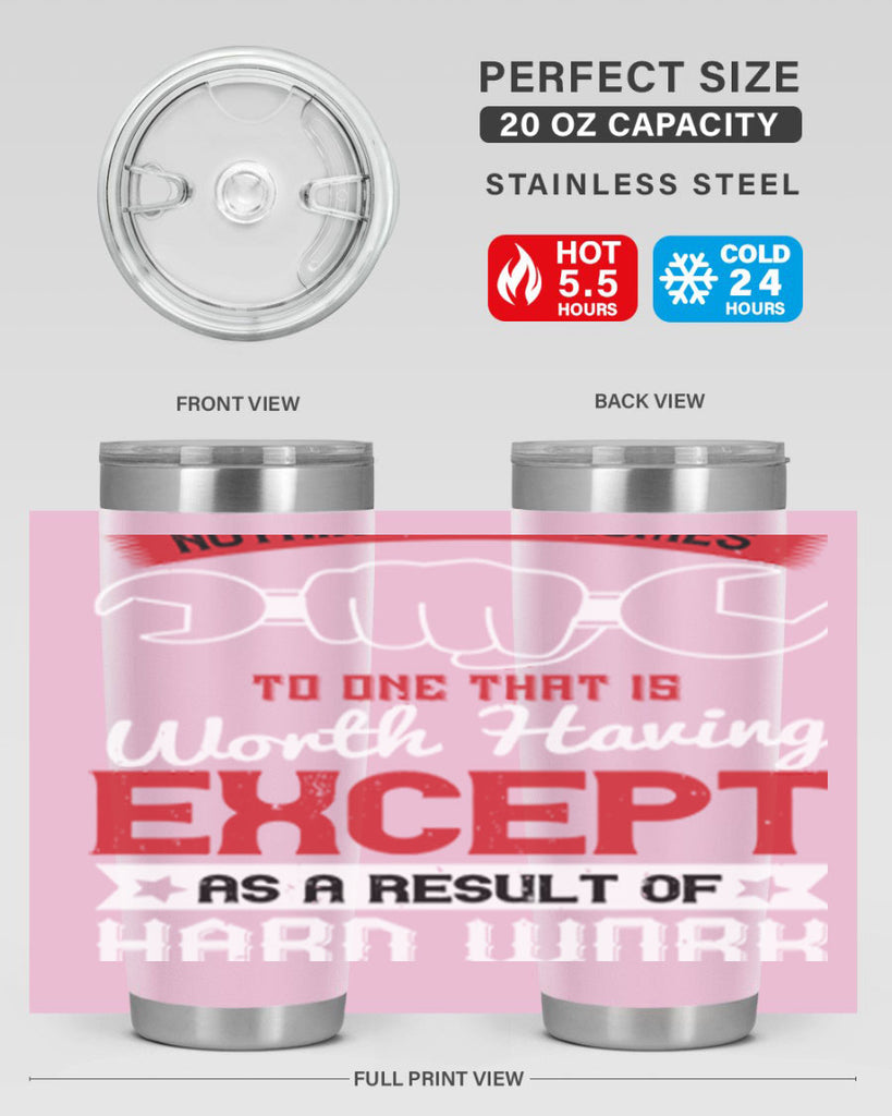 nothing ever comes to one that is worth having except as a result of hard work 23#- labor day- Tumbler